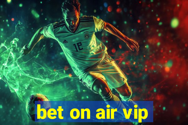 bet on air vip